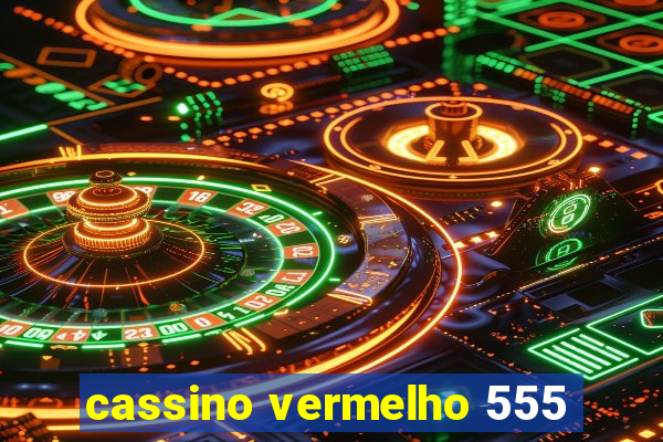 cassino vermelho 555